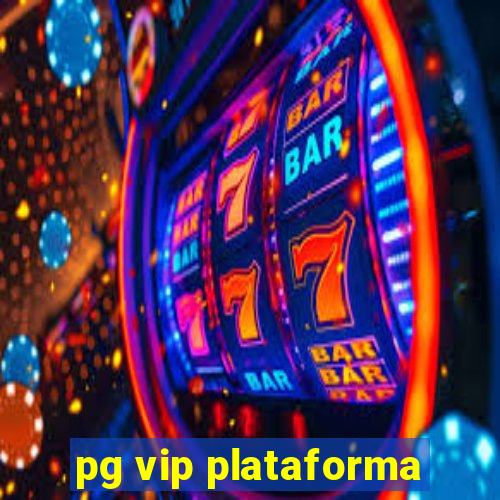 pg vip plataforma